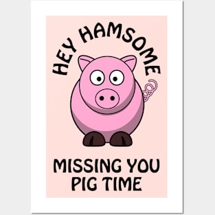 Hey hamsome, missing you pig time - cute & funny romantic pun Posters and Art